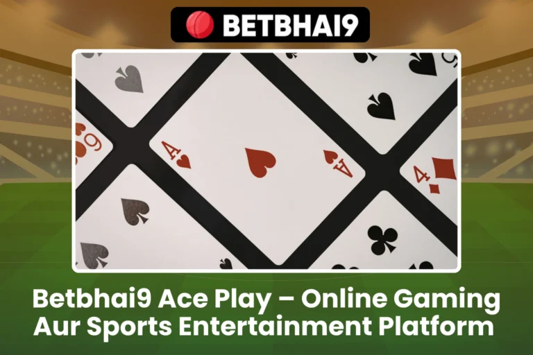 Betbhai9 Ace Play – Online Gaming