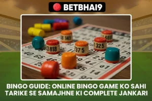 Bingo Guide: Online Bingo Game Ko Sahi Tarike Se Samajhne Ki Complete Jankari