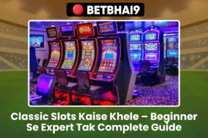 Classic Slots Kaise Khele – Beginner Se Expert Tak Complete Guide