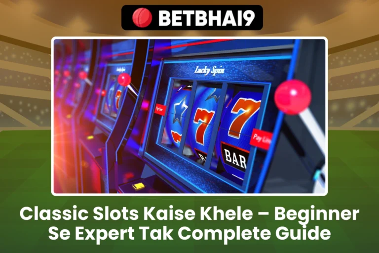 Classic Slots Kaise Khele – Beginner Se Expert Tak Complete Guide
