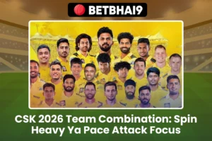 CSK 2026 Team Combination: Spin Heavy Ya Pace Attack Focus
