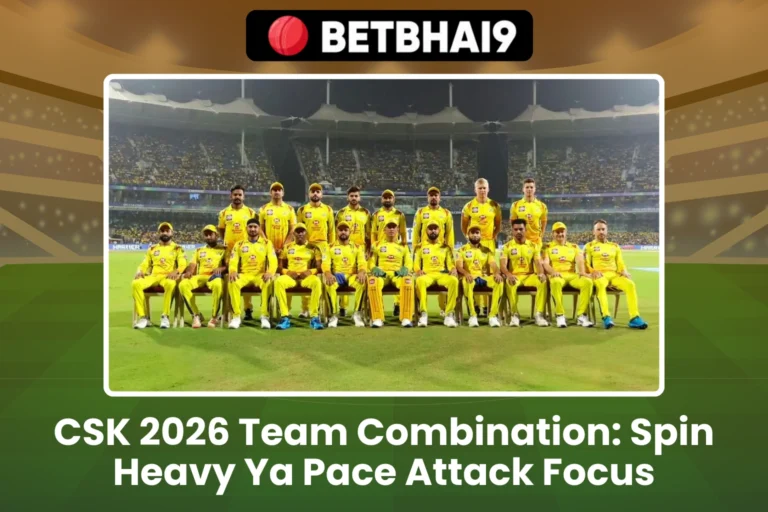 CSK 2026 Team Combination Spin Heavy Ya Pace Attack Focus