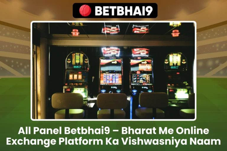 All Panel Betbhai9 – Bharat Me Online Exchange Platform